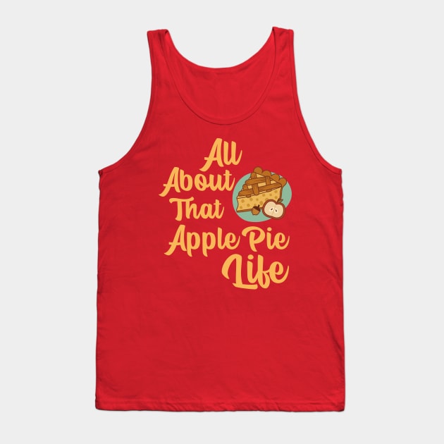 “All About That Apple Pie life” Slice Of Apple Pie Tank Top by Tickle Shark Designs